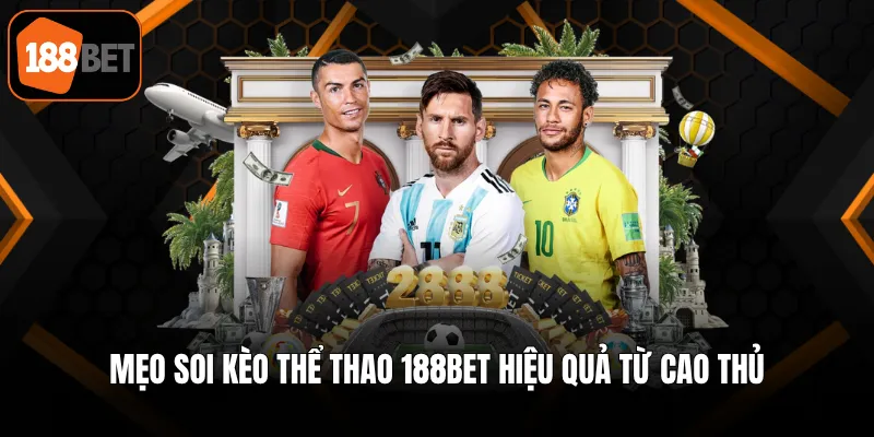 Mẹo soi kèo thể thao 188BET hiệu quả từ cao thủ
